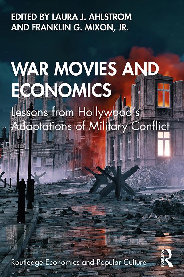 War Movies and Economics by Franklin G. Mixon, Jr., Laura J. Ahlstrom