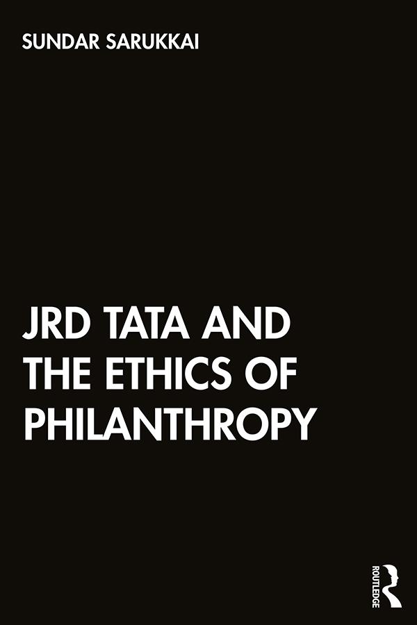 JRD Tata and the Ethics of Philanthropy by Sundar Sarukkai