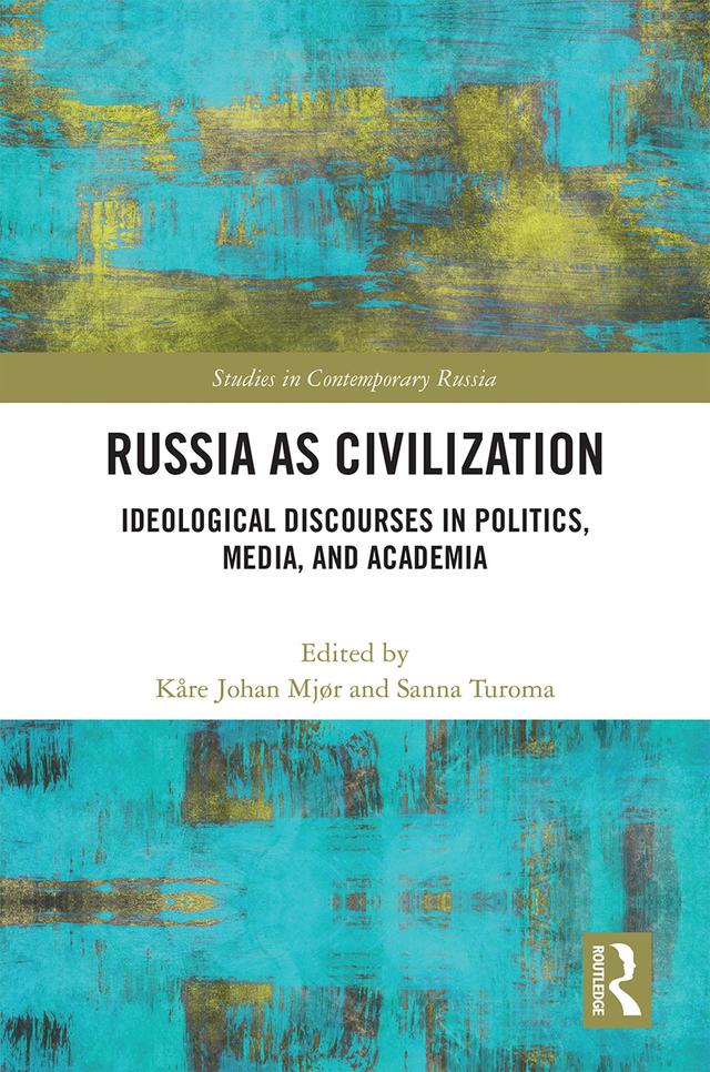 Russia as Civilization by Kåre Johan Mjør, Sanna Turoma
