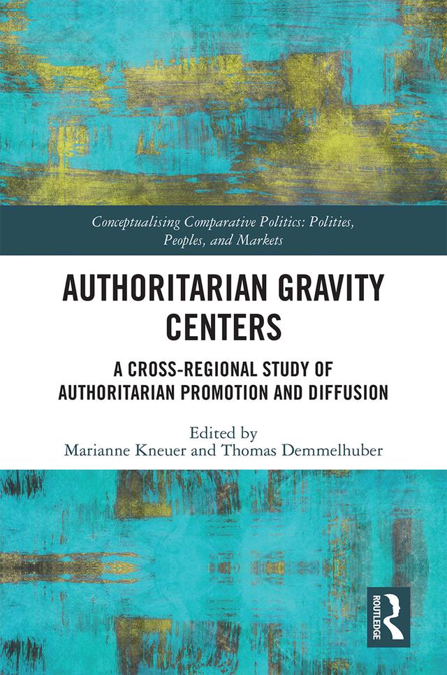 Authoritarian Gravity Centers by Marianne Kneuer, Thomas Demmelhuber