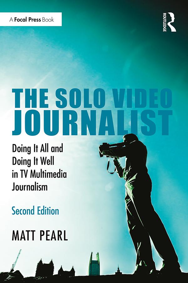 The Solo Video Journalist by Matt Pearl