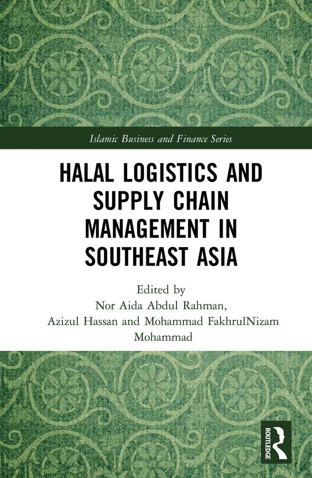 Halal Logistics and Supply Chain Management in Southeast Asia by Azizul Hassan, Mohammad FakhrulNizam Mohammad, Nor Aida Abdul Rahman