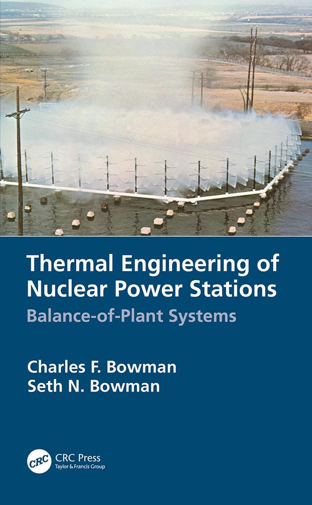 Thermal Engineering of Nuclear Power Stations by Charles F. Bowman, Seth N. Bowman