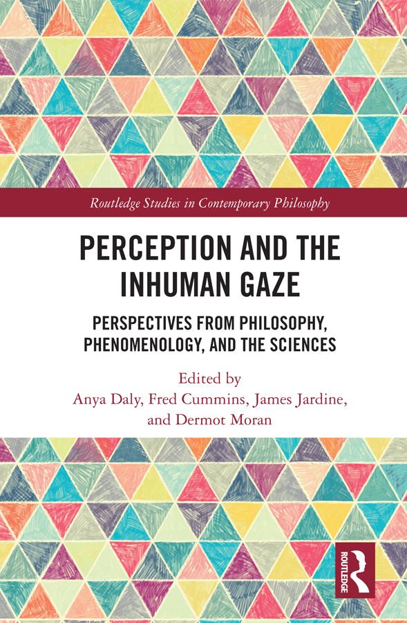 Perception and the Inhuman Gaze by Anya Daly, Dermot Moran, Fred Cummins, James Jardine