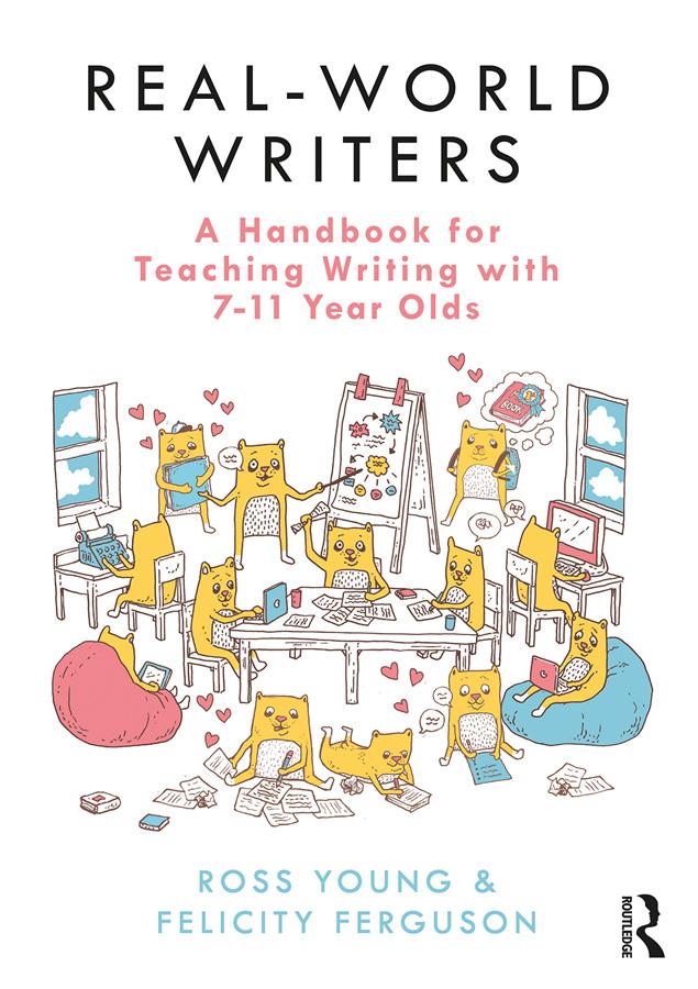 Real-World Writers: A Handbook for Teaching Writing with 7-11 Year Olds by Felicity Ferguson, Ross Young