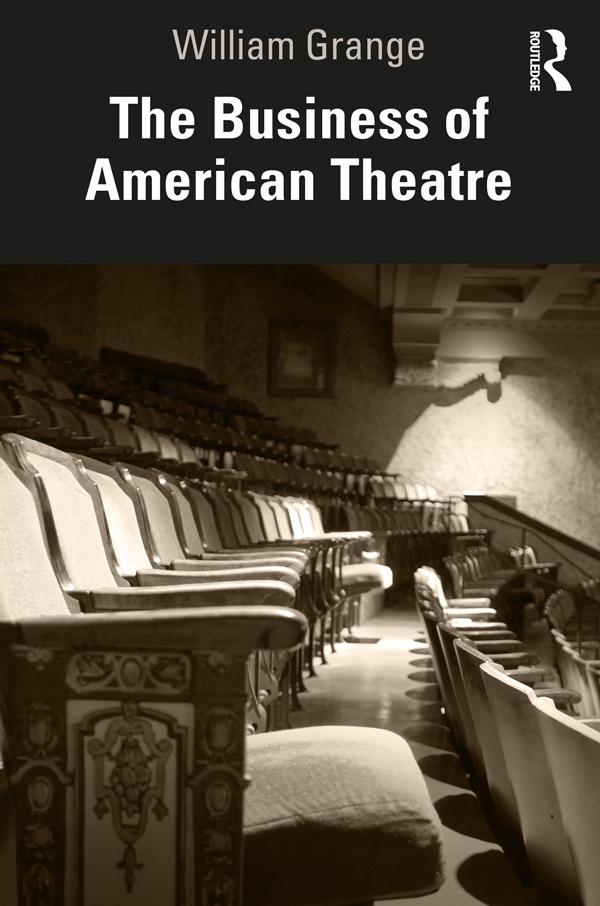 The Business of American Theatre by William Grange
