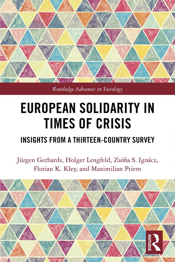 European Solidarity in Times of Crisis by Florian Kley, Holger Lengfeld, Jürgen Gerhards, Maximilian Priem, Zsófia Ignácz
