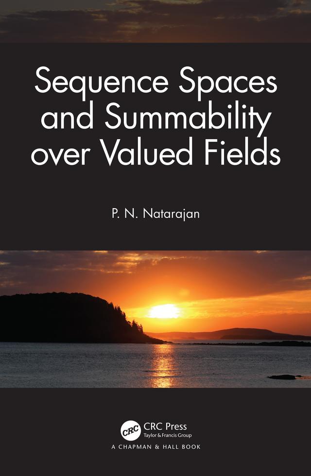 Sequence Spaces and Summability over Valued Fields by P. N. Natarajan