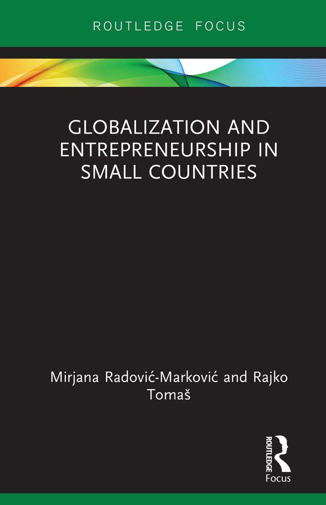 Globalization and Entrepreneurship in Small Countries by Mirjana Radović-Marković, Rajko Tomaš