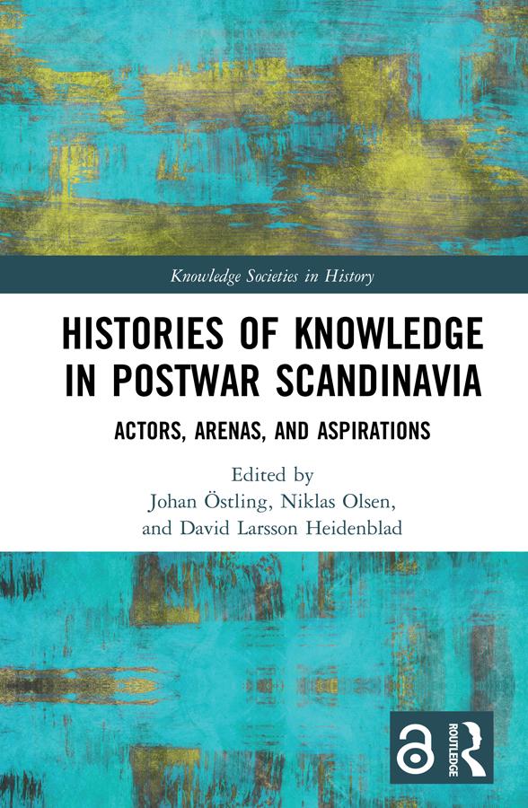 Histories of Knowledge in Postwar Scandinavia by David Larsson Heidenblad, Johan Östling, Niklas Olsen