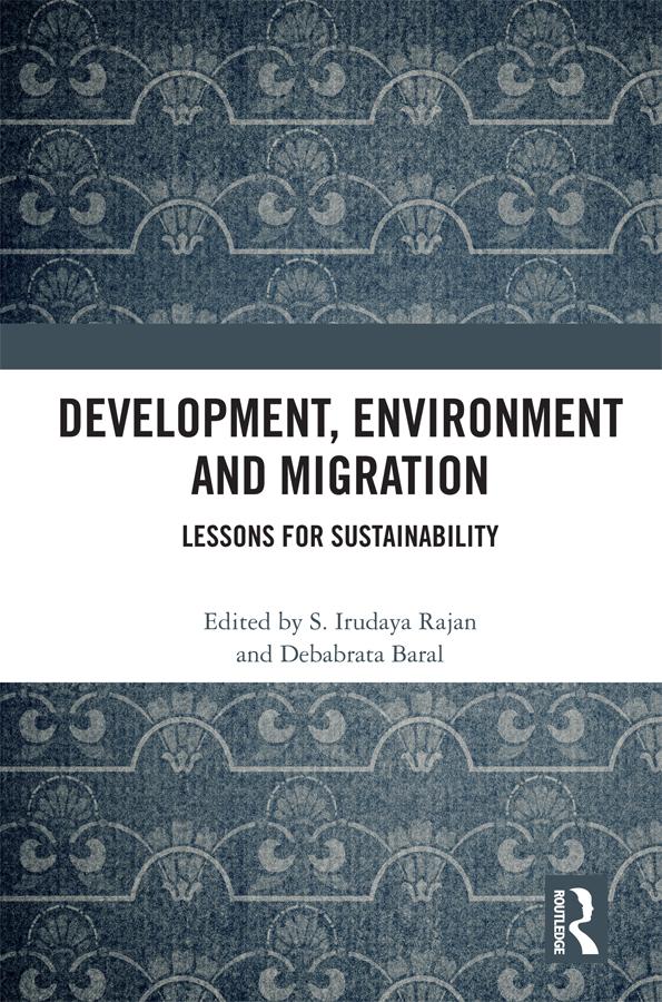 Development, Environment and Migration by Debabrata Baral, S. Irudaya Rajan