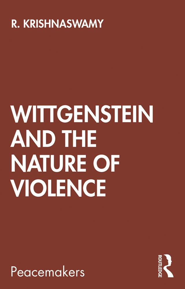 Wittgenstein and the Nature of Violence by R. Krishnaswamy