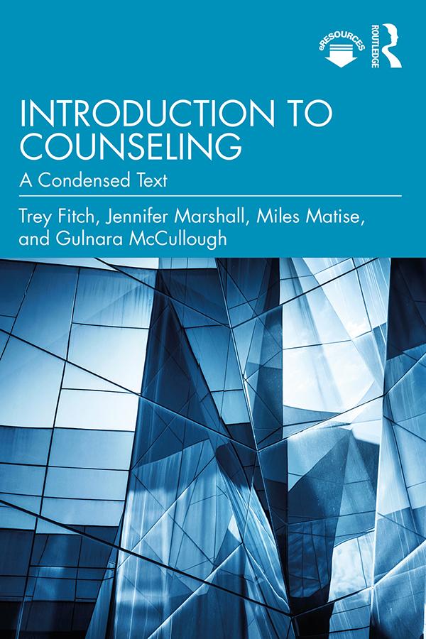 Introduction to Counseling by Gulnara McCullough, Jennifer Marshall, Miles Matise, Trey Fitch