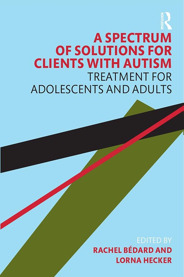 A Spectrum of Solutions for Clients with Autism by Lorna Hecker, Rachel Bedard