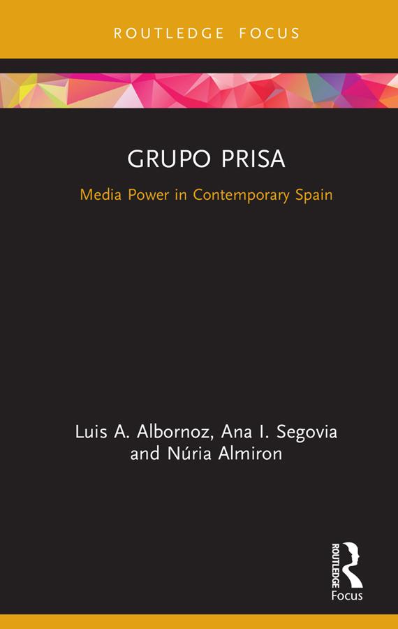 Grupo Prisa by Ana Segovia, Luis A. Albornoz, Núria Almiron
