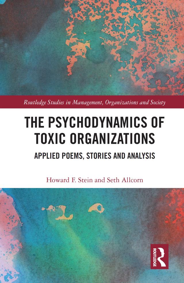 The Psychodynamics of Toxic Organizations by Howard Stein, Seth Allcorn