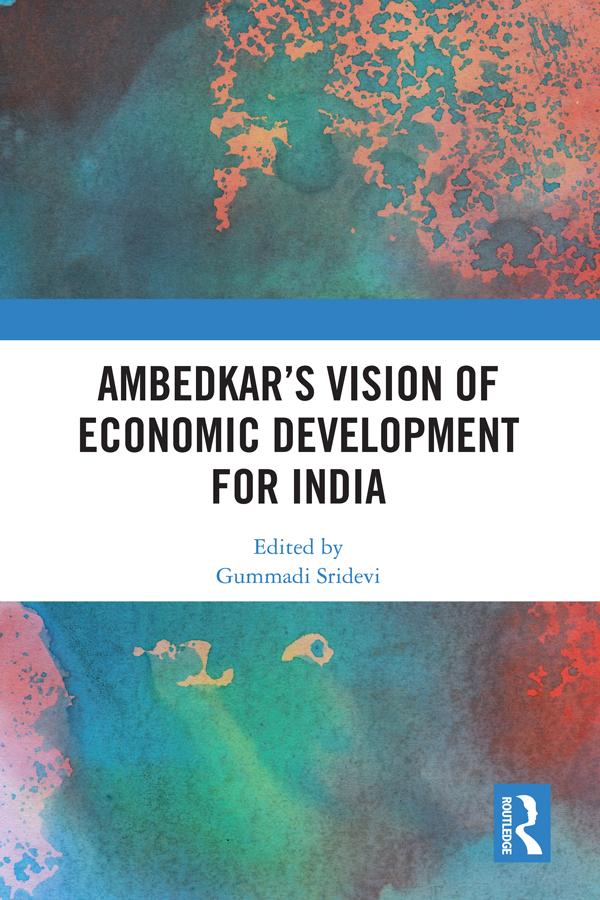 Ambedkar’s Vision of Economic Development for India by Gummadi Sridevi