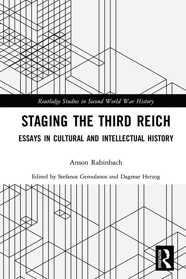 Staging the Third Reich by Anson Rabinbach, Dagmar Herzog, Stefanos Geroulanos