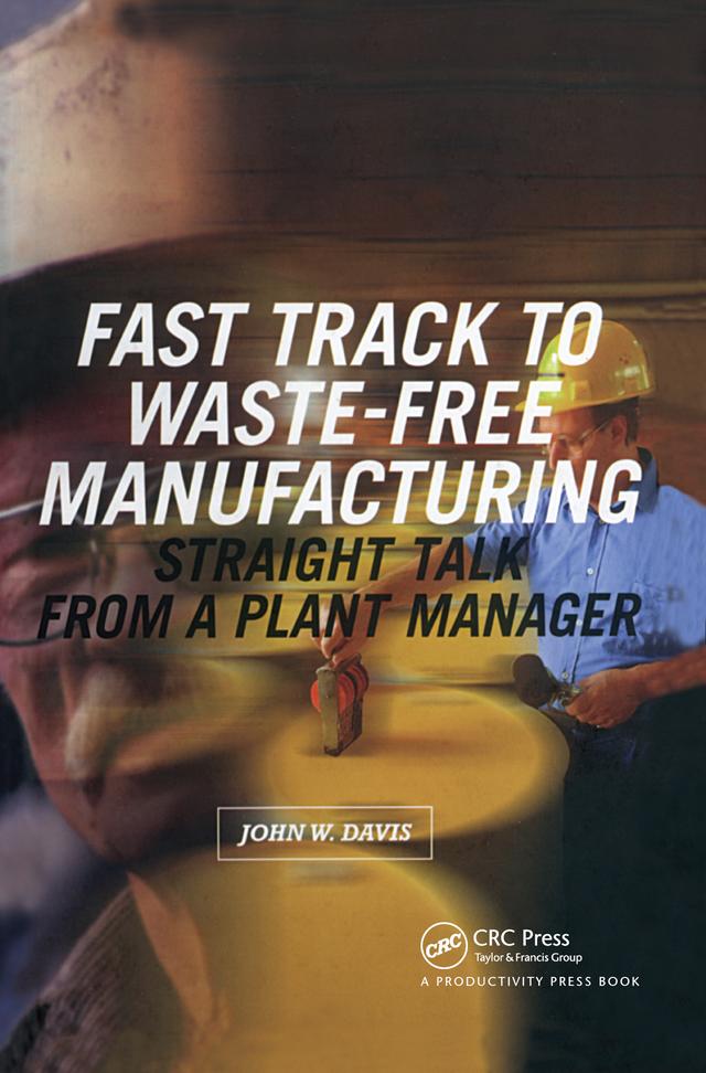 Fast Track to Waste-Free Manufacturing by John W. Davis