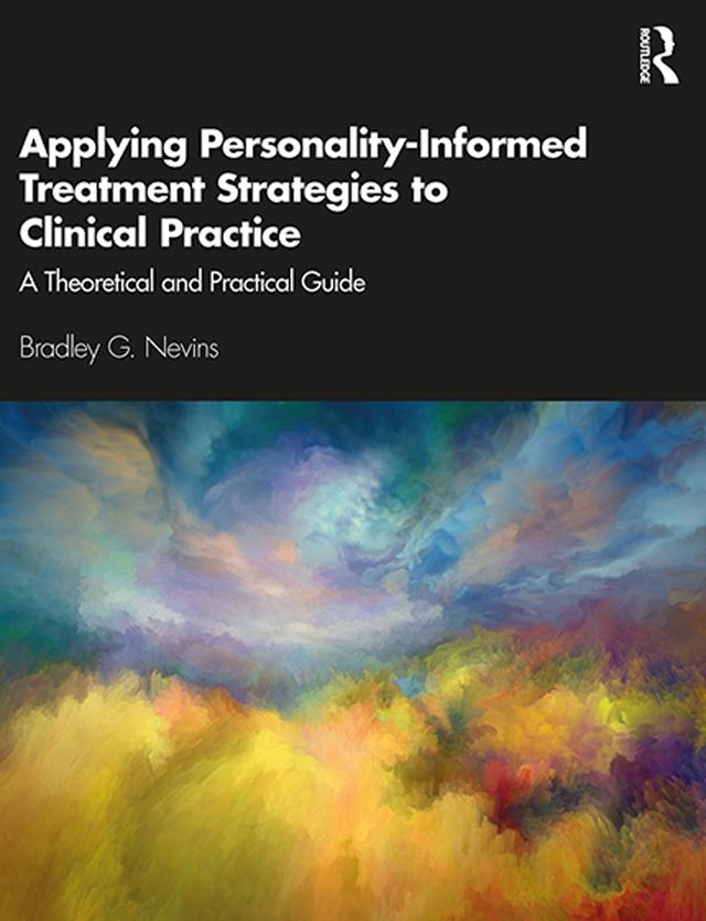 Applying Personality-Informed Treatment Strategies to Clinical Practice by Bradley Nevins