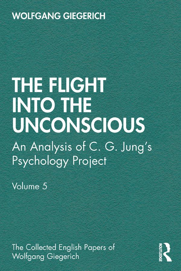 The Flight into The Unconscious by Wolfgang Giegerich