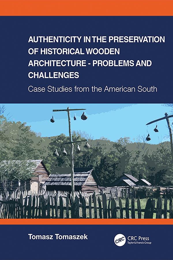 Authenticity in the Preservation of Historical Wooden Architecture - Problems and Challenges by Tomasz Tomaszek