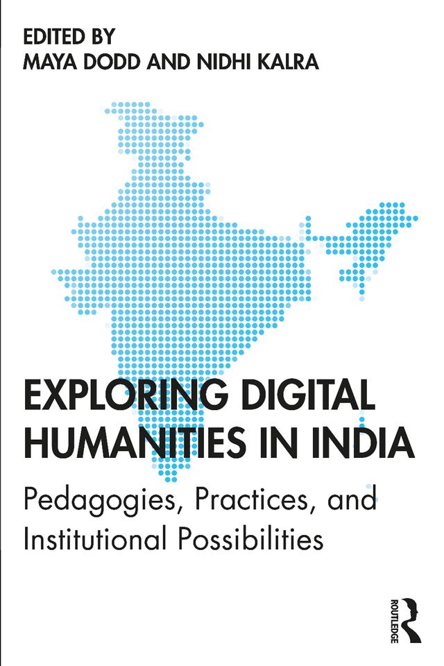 Exploring Digital Humanities in India by Maya Dodd, Nidhi Kalra