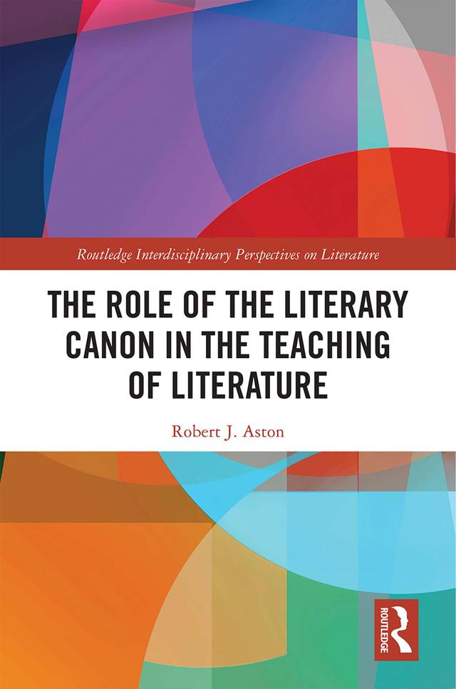 The Role of the Literary Canon in the Teaching of Literature by Robert Aston