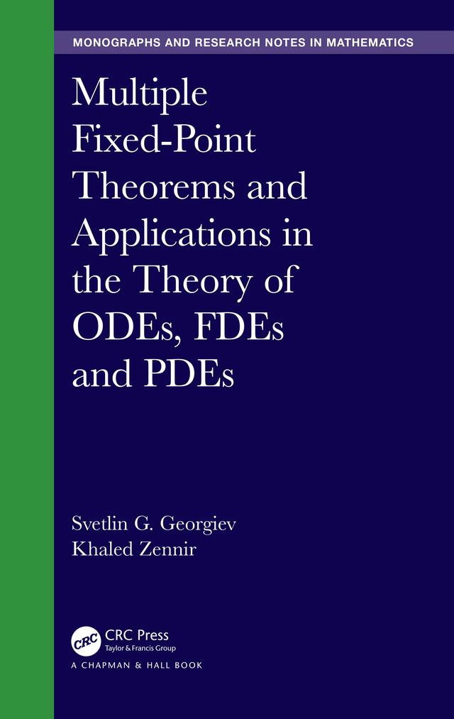 Multiple Fixed-Point Theorems and Applications in the Theory of ODEs, FDEs and PDEs by Khaled Zennir, Svetlin Georgiev