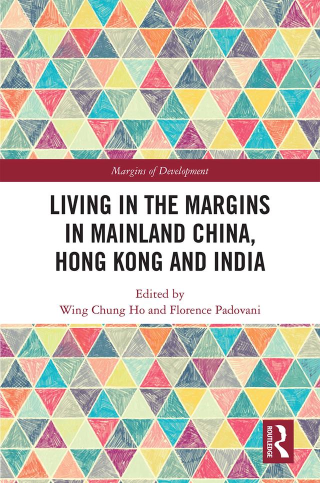 Living in the Margins in Mainland China, Hong Kong and India by Florence Padovani, Wing Chung Ho