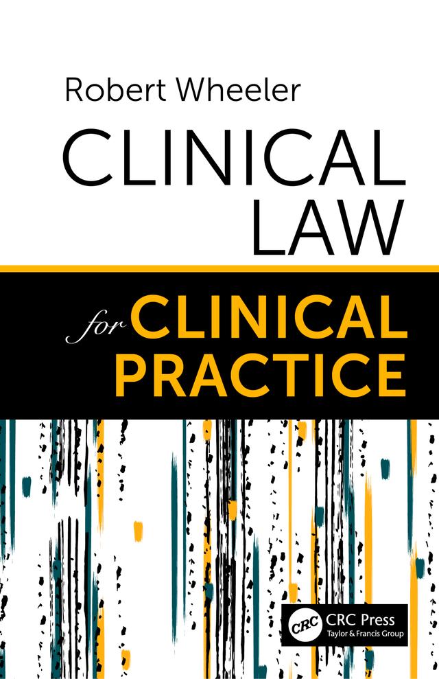 Clinical Law for Clinical Practice by Robert Wheeler