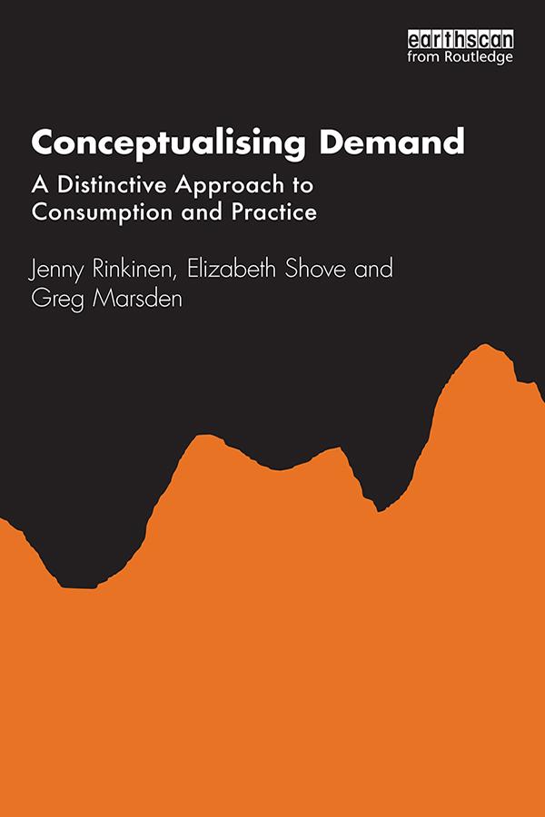 Conceptualising Demand by Elizabeth Shove, Greg Marsden, Jenny Rinkinen