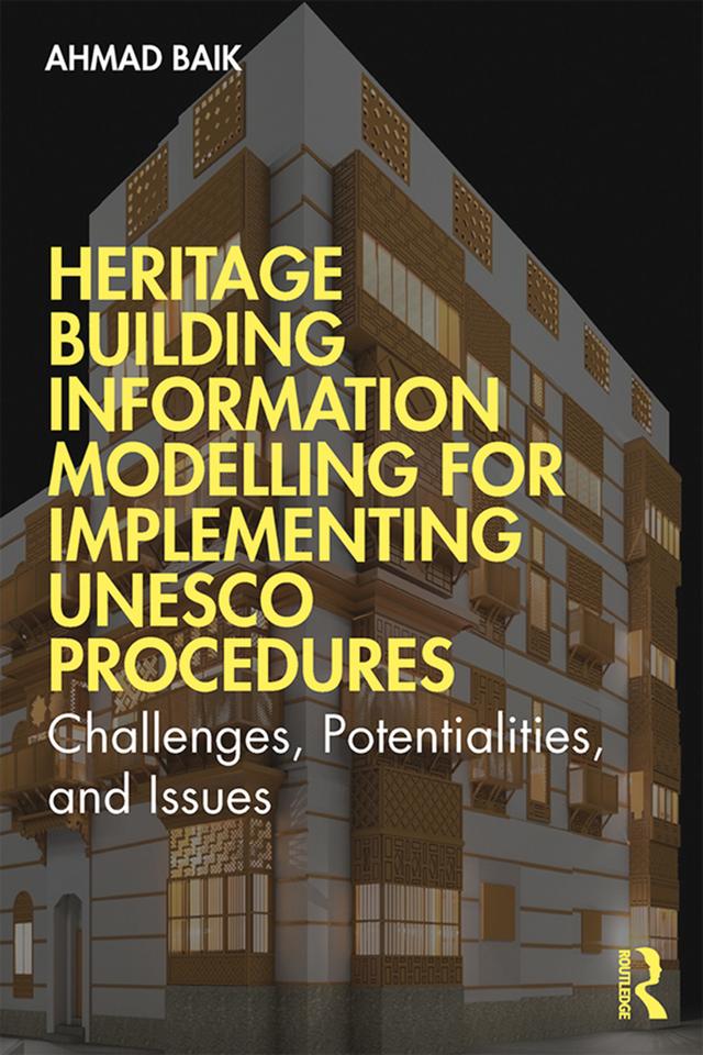 Heritage Building Information Modelling for Implementing UNESCO Procedures by Ahmad Hamed Baik
