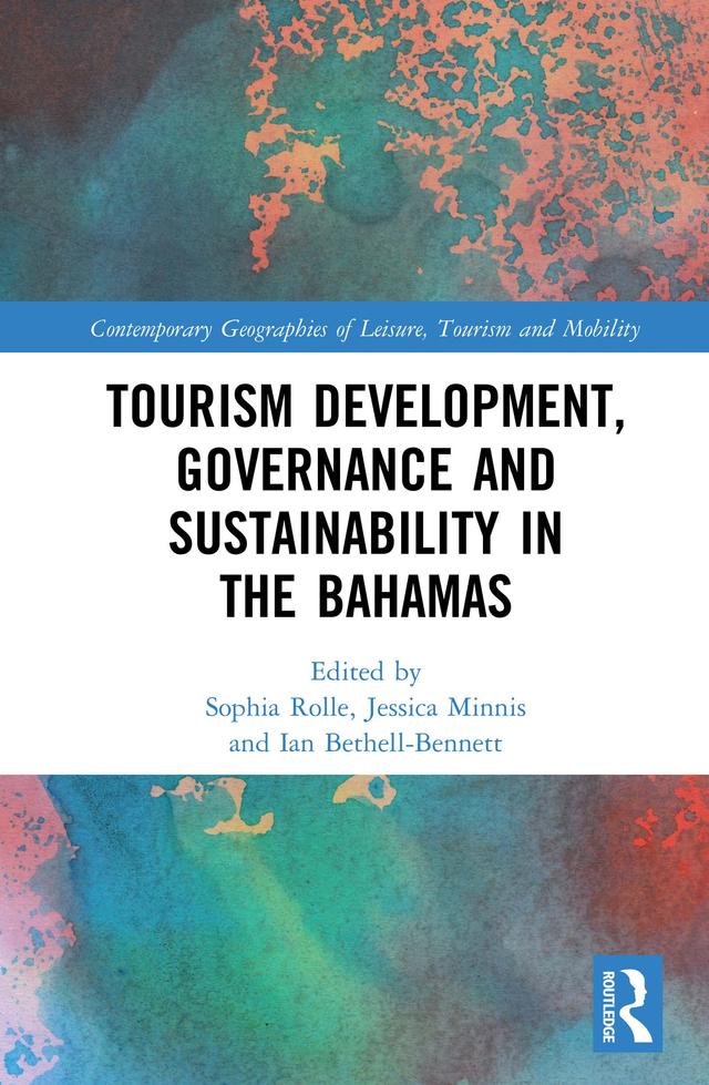 Tourism Development, Governance and Sustainability in The Bahamas by Ian Bethell-Bennett, Jessica Minnis, Sophia Rolle