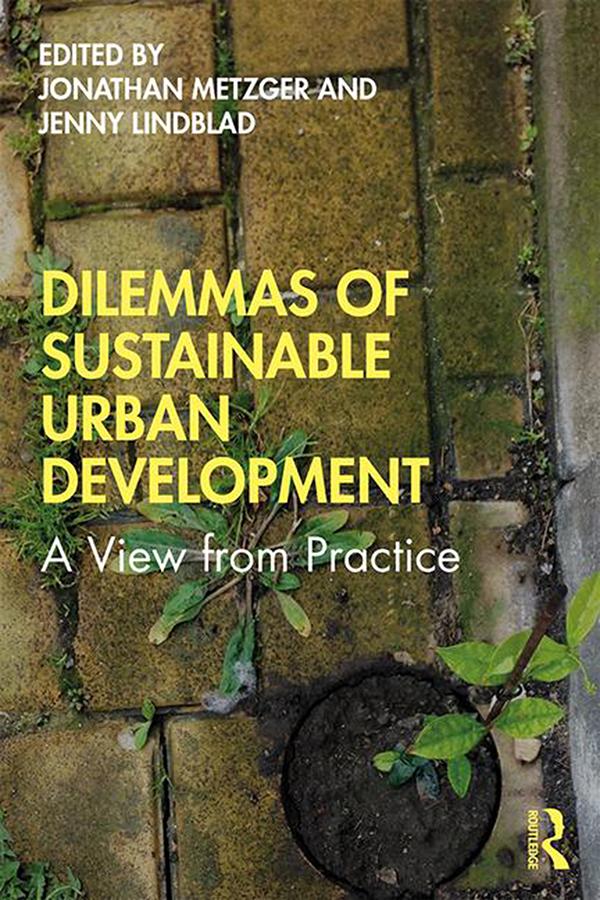 Dilemmas of Sustainable Urban Development by Jenny Lindblad, Jonathan Metzger