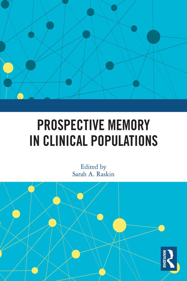 Prospective Memory in Clinical Populations by Sarah A. Raskin