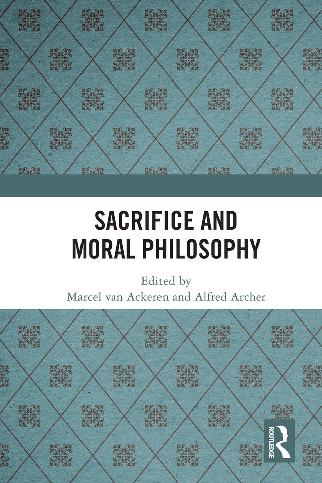 Sacrifice and Moral Philosophy by Alfred Archer, Marcel van Ackeren