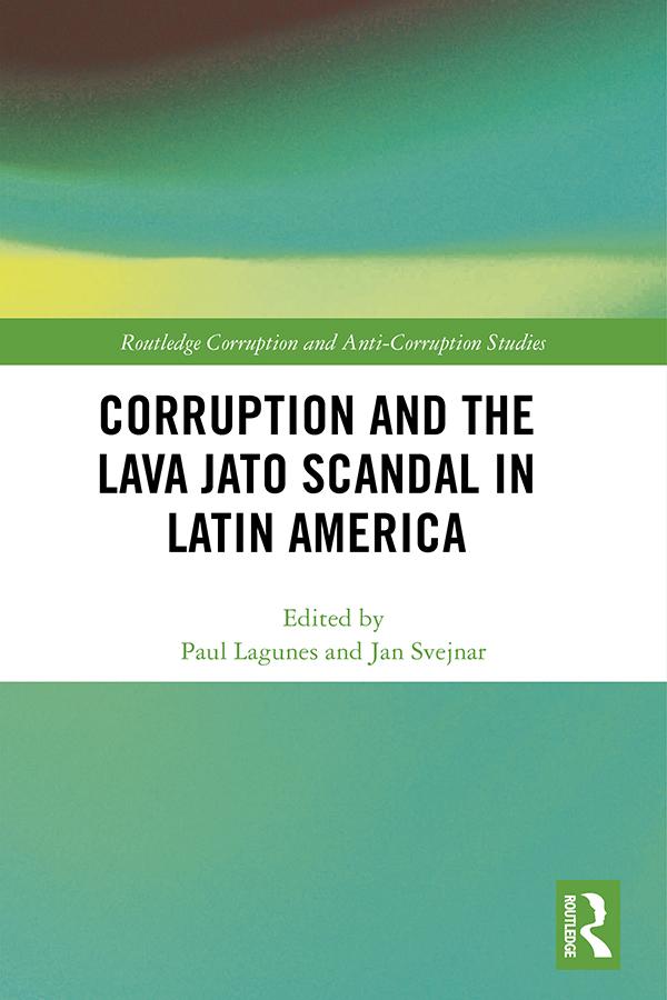 Corruption and the Lava Jato Scandal in Latin America by Jan Svejnar, Paul F Lagunes