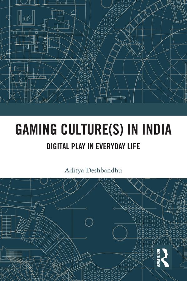 Gaming Culture(s) in India by Aditya Deshbandhu