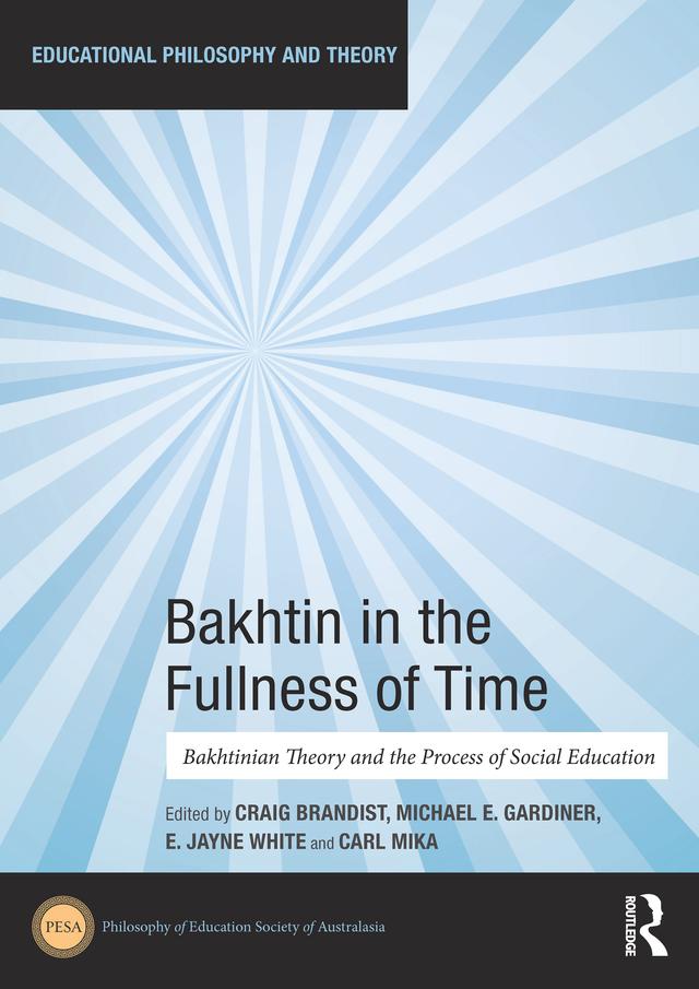 Bakhtin in the Fullness of Time by Carl Mika, Craig Brandist, E Jayne White, Michael Gardiner