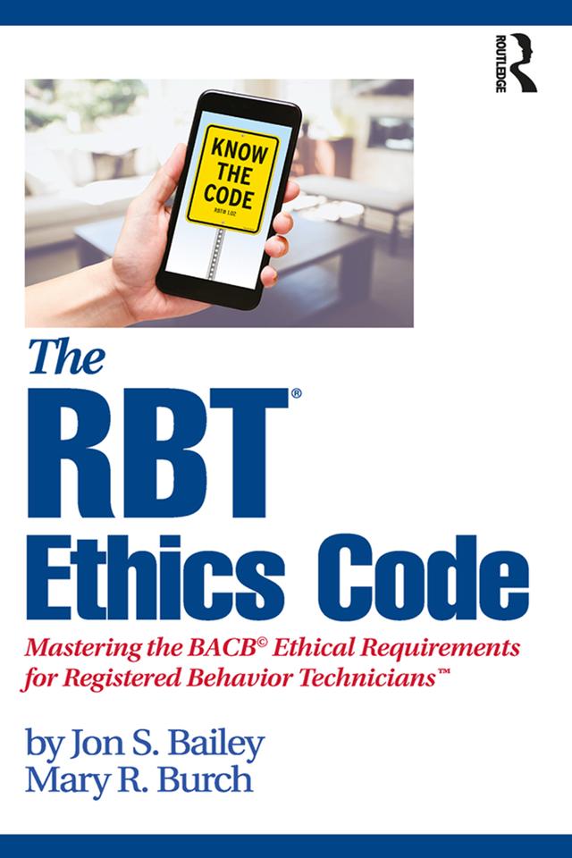 The RBT® Ethics Code by Jon S. Bailey, Mary R. Burch