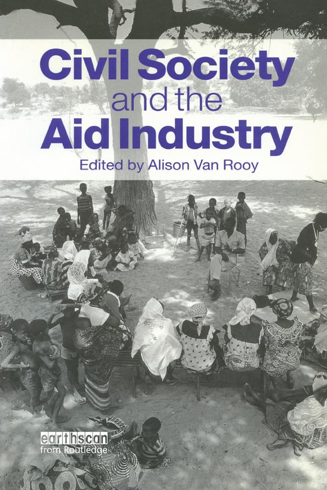 Civil Society and the Aid Industry by Alison Van Rooy
