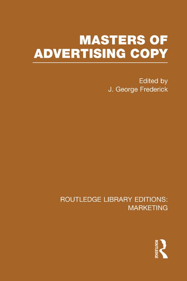 Masters of Advertising Copy (RLE Marketing) by J. George Frederick