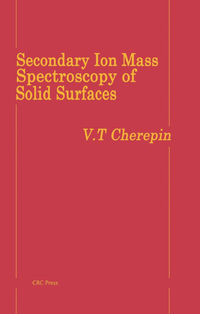 Secondary Ion Mass Spectroscopy of Solid Surfaces by V. T. Cherepin
