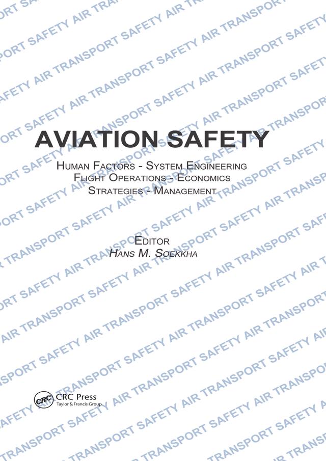 Aviation Safety, Human Factors - System Engineering - Flight Operations - Economics - Strategies - Management by Soekkha