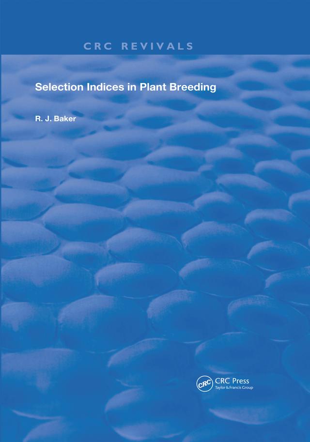 Selection Indices in Plant Breeding by R. J. Baker