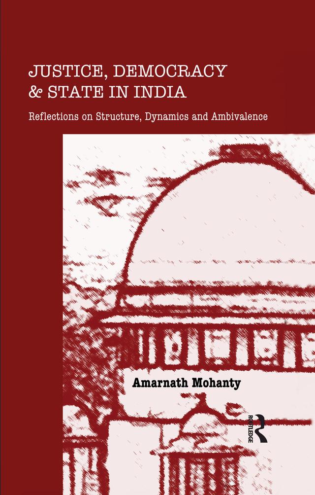 Justice, Democracy and State in India by Amarnath Mohanty