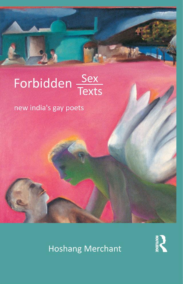 Forbidden Sex, Forbidden Texts by Hoshang Merchant
