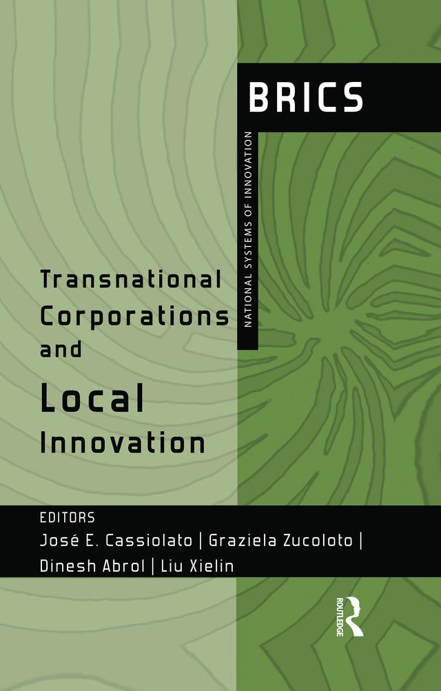 Transnational Corporations and Local Innovation by Dinesh Abrol, Graziela Zucoloto, Jose Cassiolato, Xielin Liu