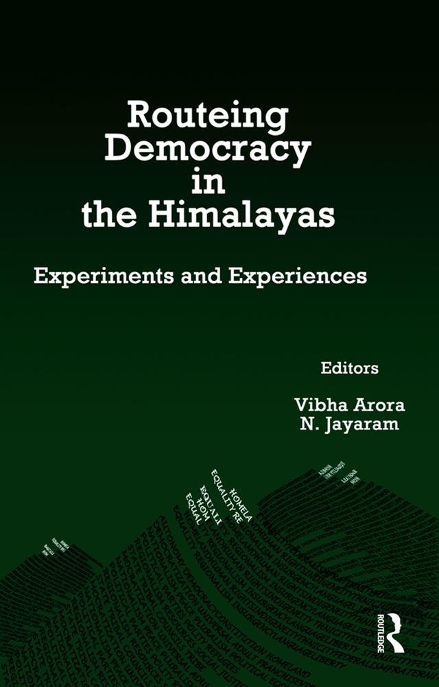 Routeing Democracy in the Himalayas by N. Jayaram, Vibha Arora